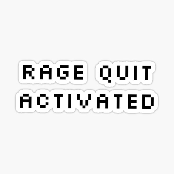 Proud Rage Quitter | Sticker