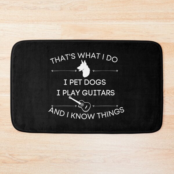Item preview, That's What I Do I Pet Dogs I Play Guitars And I Know Things designed and sold by Ava Rozalinda.