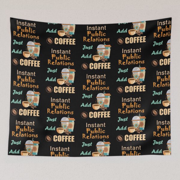 Item preview, Instant public relations just add to me coffee, funny coffee lovers public relations job , humor, joke, meme designed and sold by SGS-.