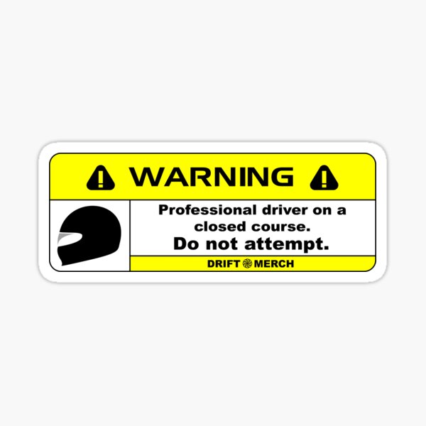 "Professional Driver on a Closed Course Funny Warning Disclaimer