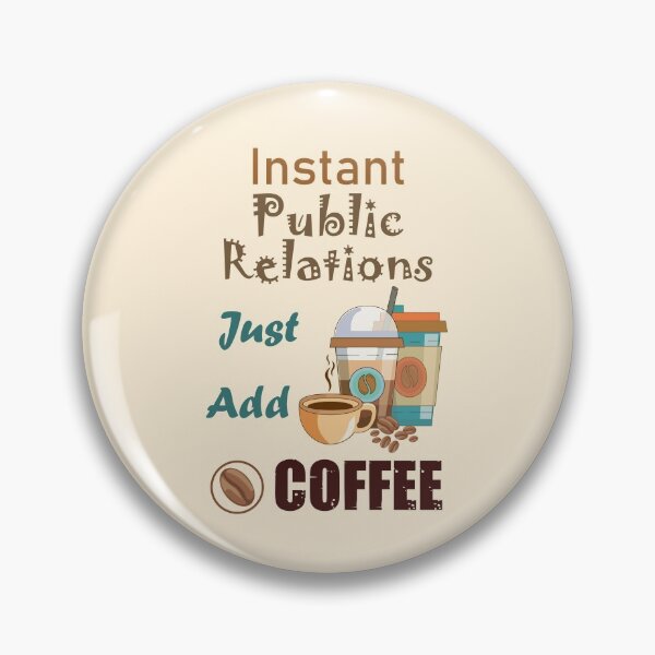 Item preview,  Instant public relations just add to me coffee, dark text funny coffee lovers public relations job , humor, joke, meme designed and sold by SGS-.
