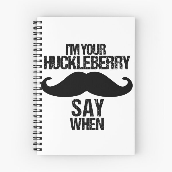 Item preview, I'm Your Huckleberry Say When designed and sold by Limitless Store.