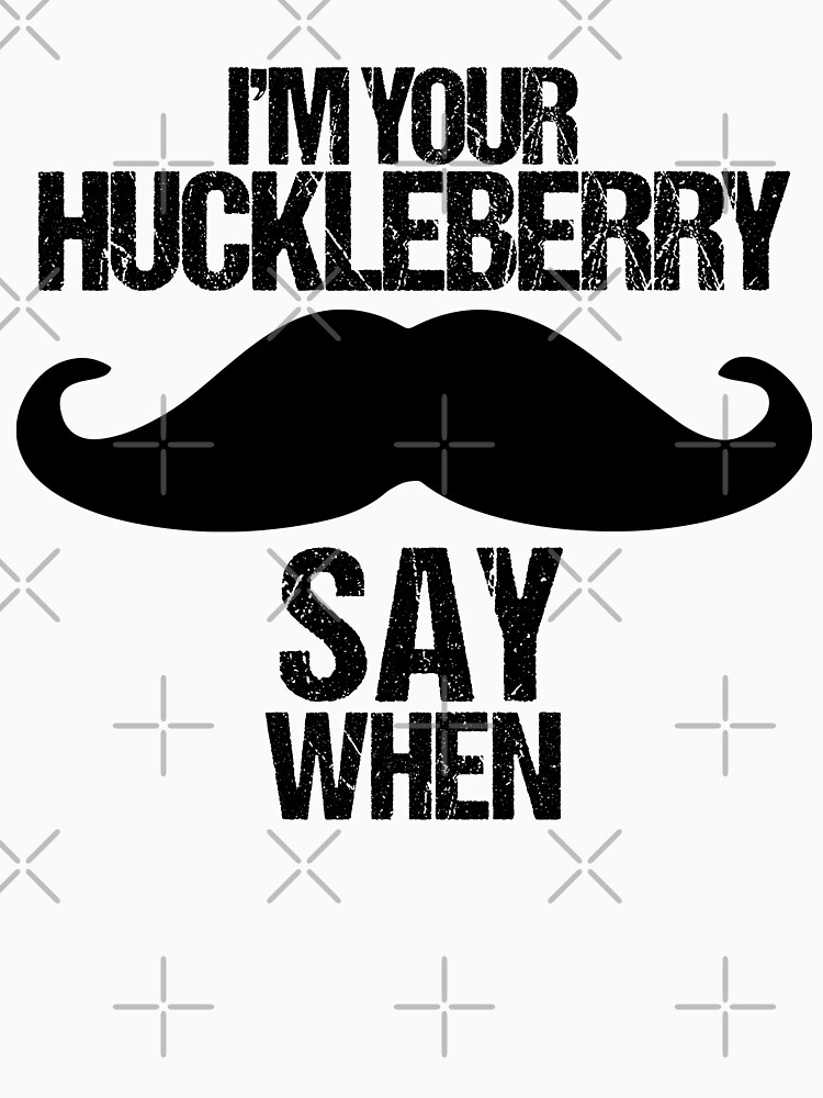 in your huckleberry