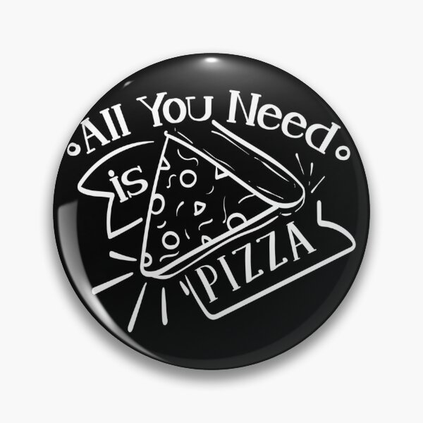 Item preview, All you need is pizza designed and sold by Gordon Nelson.