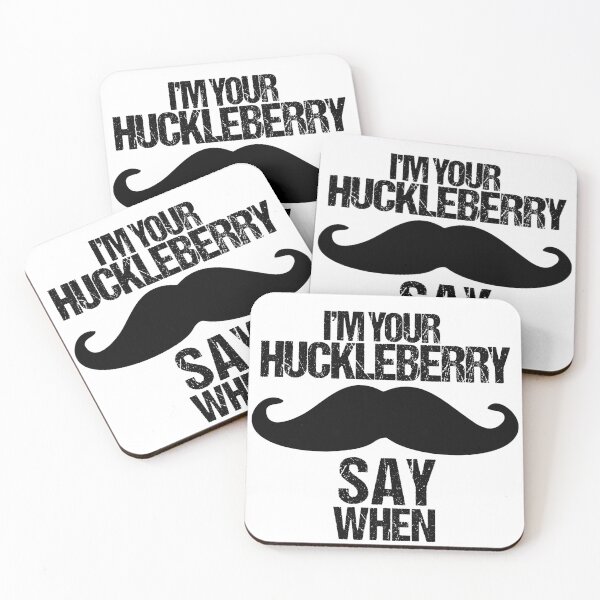 Item preview, I'm Your Huckleberry Say When designed and sold by Limitless Store.