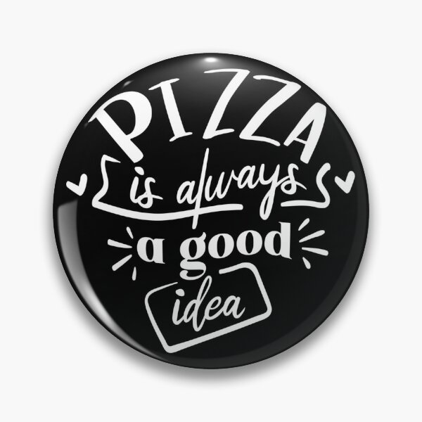 Item preview, Pizza is always a good idea designed and sold by Gordon Nelson.