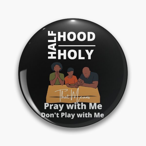Item preview, Half Hood Half Holy Pray With Me Don't Play With Me Family designed and sold by Marathon-Runner.