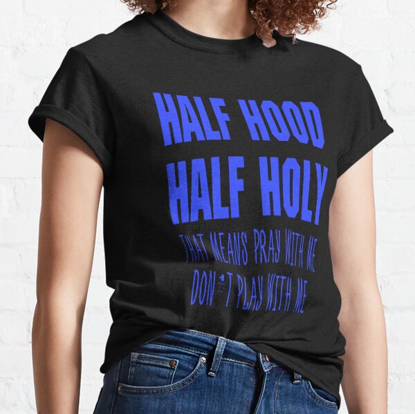 Half Hood Half Holy Gifts Merchandise Redbubble