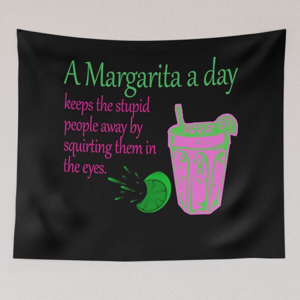 Item preview,  A margarita a day keeps the stupid people away by squirting them in the eyes designed and sold by Crystalsgraphix.