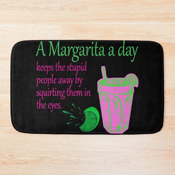 Item preview,  A margarita a day keeps the stupid people away by squirting them in the eyes designed and sold by Crystalsgraphix.