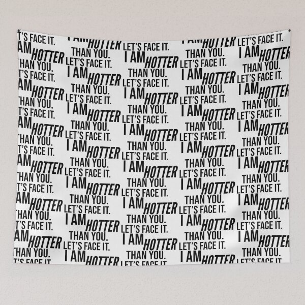 Item preview, Let's Face It. I Am Hotter Than You. designed and sold by mishofmash.