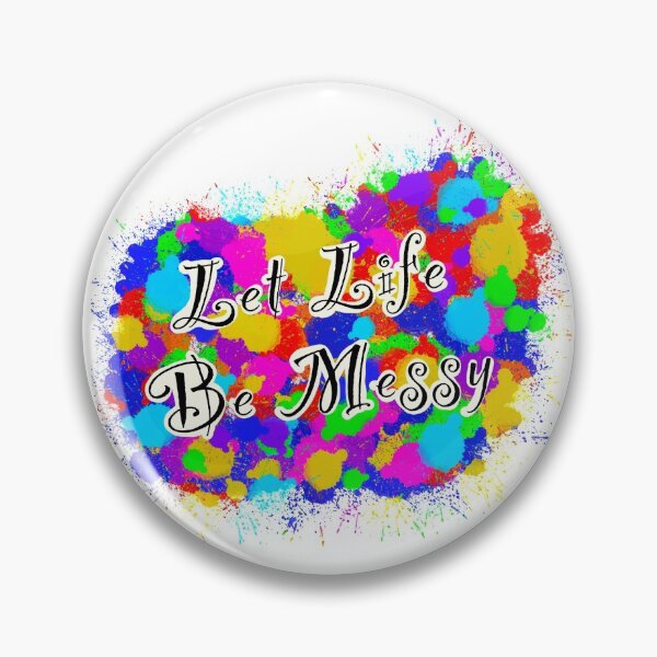 Item preview, Let life be messy designed and sold by bbihn06.