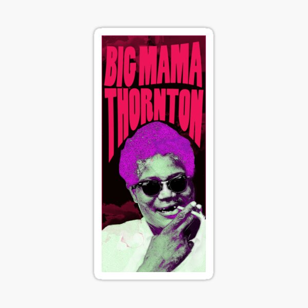 Big Momma Thornton Sticker