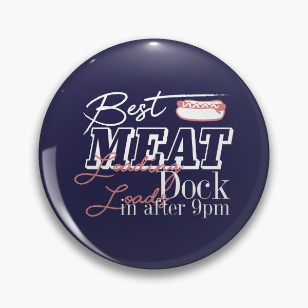 Item preview, Best Meat Loading Dock Loads in After 9pm designed and sold by Hannibal Heartbreak.