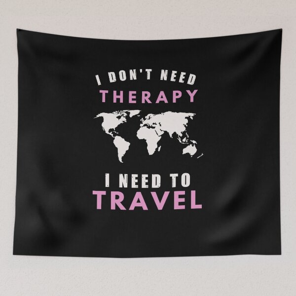 Item preview, I don't need therapy, I need to travel, wanderlust, pink designed and sold by CarpeDiemLife.
