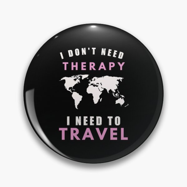 Item preview, I don't need therapy, I need to travel, wanderlust, pink designed and sold by CarpeDiemLife.