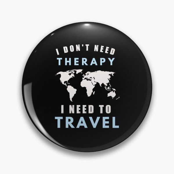 Item preview, I don't need therapy, I need to travel, wanderlust, blue designed and sold by CarpeDiemLife.