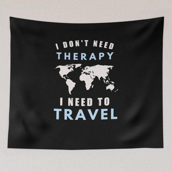 Item preview, I don't need therapy, I need to travel, wanderlust, blue designed and sold by CarpeDiemLife.