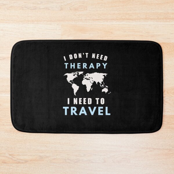Item preview, I don't need therapy, I need to travel, wanderlust, blue designed and sold by CarpeDiemLife.