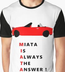 Miata is always the answer! Graphic T-Shirt