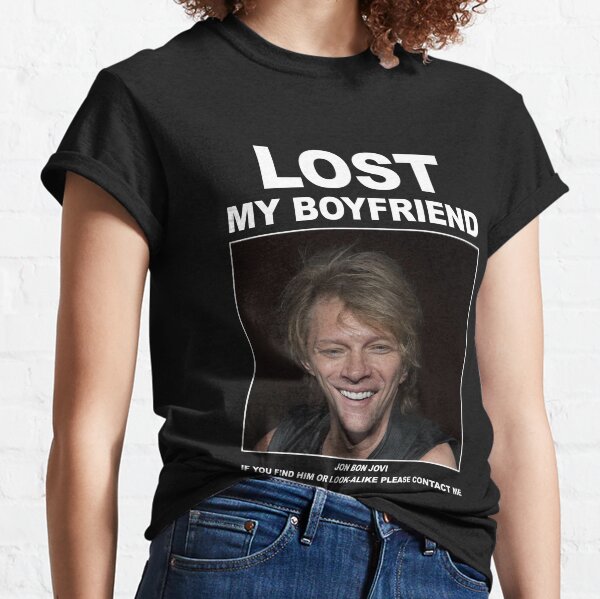 Jon Bón Jóví Lost My Boyfriend Classic T-Shirt