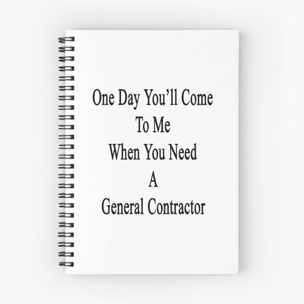 Item preview, One Day You'll Come To Me When You Need A General Contractor designed and sold by supernova23.