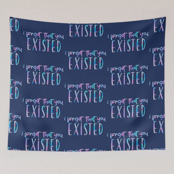 Item preview, i forgot that you existed text design designed and sold by aurorassadprose.