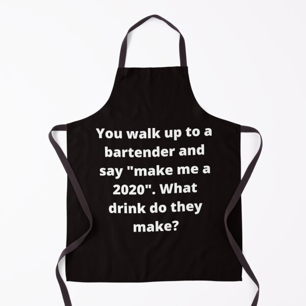 Item preview, Walk Up To A Bartender and Ask For A 2020 designed and sold by Felicity-K.