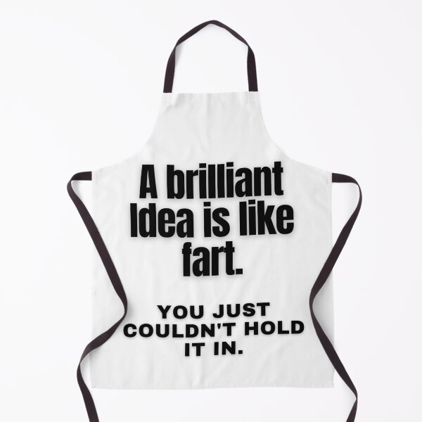 Item preview, A Brilliant Idea Is Like Fart (black on white) designed and sold by my-green-gecko.