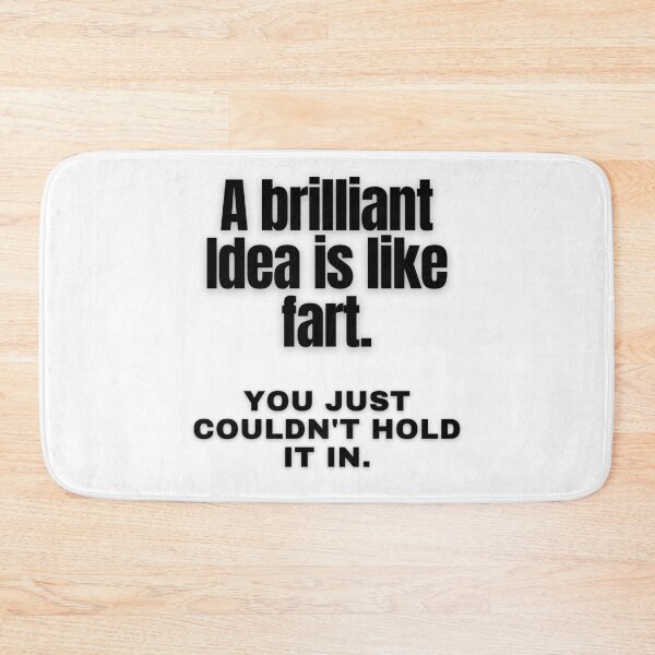 Item preview, A Brilliant Idea Is Like Fart (black on white) designed and sold by my-green-gecko.