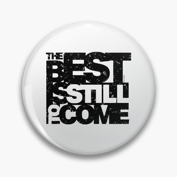 Item preview, The Best is Still to Come designed and sold by Inc-Solutions.