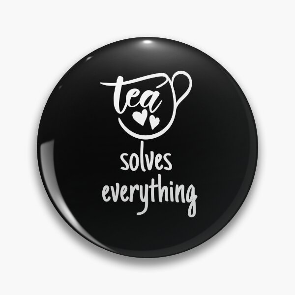 Item preview, Tea solves everything designed and sold by Gordon Nelson.