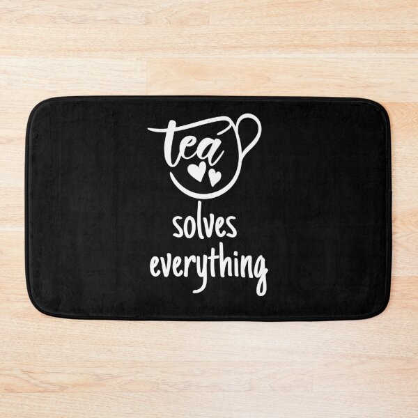 Item preview, Tea solves everything designed and sold by Gordon Nelson.