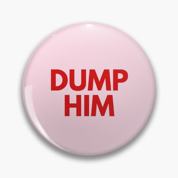 Item preview, Dump Him designed and sold by rowdyhowdy.