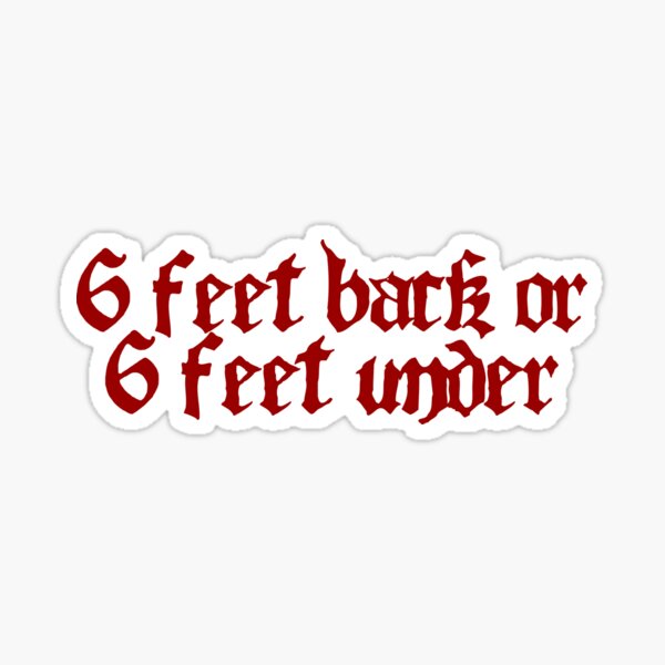 Item preview, 6 feet back or 6 feet under - Red Text designed and sold by VairaSmythe.