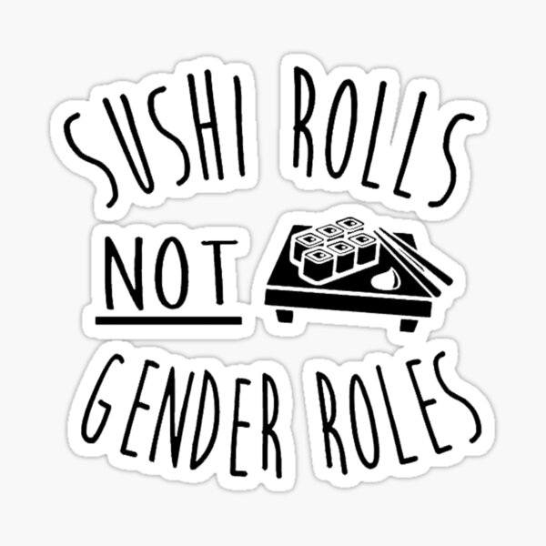 Sushi Rolls Not Gender Roles Sushi Lover Gift For Gender Equality Sticker  by Basti