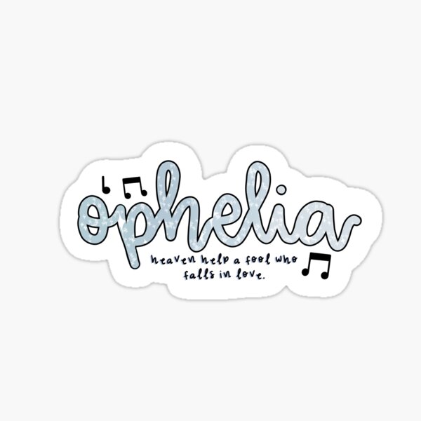 Ophelia Song Sticker