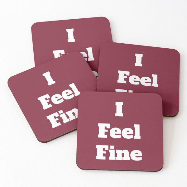 Item preview, I Feel Fine designed and sold by QuotesDogma.