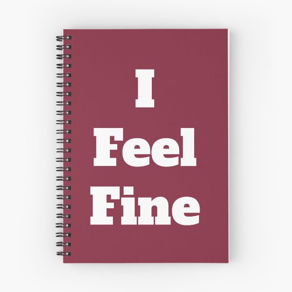 Item preview, I Feel Fine designed and sold by QuotesDogma.