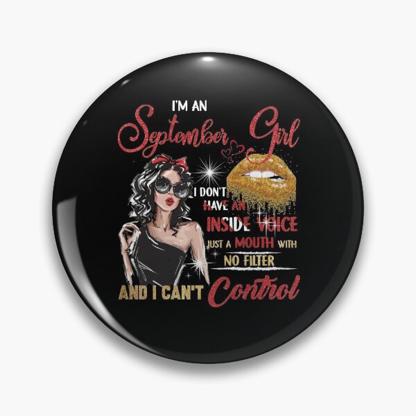 Item preview, I Am An September Girl I Don't Have An Inside Voice Just A Mouth With No Filter And I Can't Control designed and sold by BaseStore.