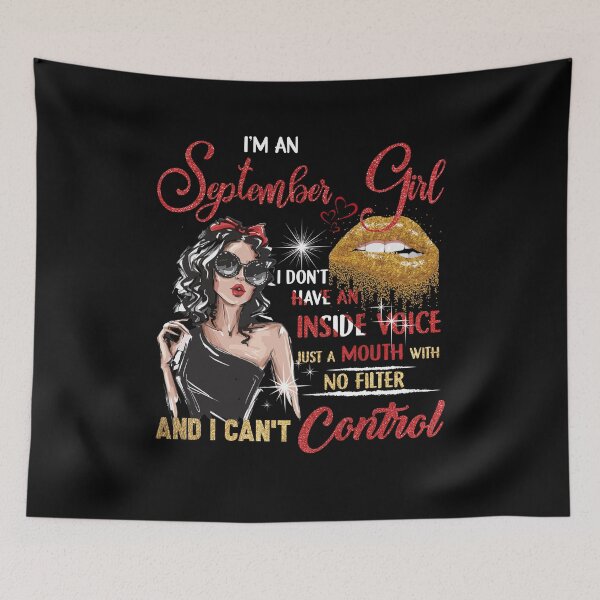 Item preview, I Am An September Girl I Don't Have An Inside Voice Just A Mouth With No Filter And I Can't Control designed and sold by BaseStore.