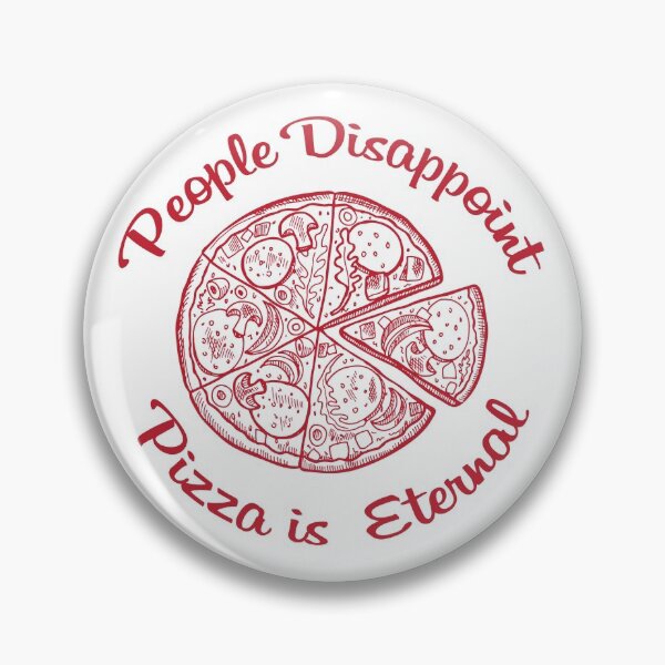 Item preview, People Disappoint Pizza is Eternal Funny Food Meme designed and sold by johnta17.