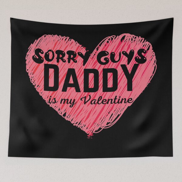 Item preview, Sorry Guys Daddy Is My Valentine Funny Valentines Day Quote designed and sold by Xrizen  Designs.