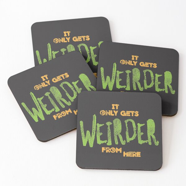 Item preview, Gets Weirder From Here designed and sold by Creatively Torn.