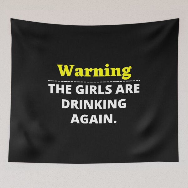 Item preview, Warning The Girls are drinking again designed and sold by MohitJain1109.