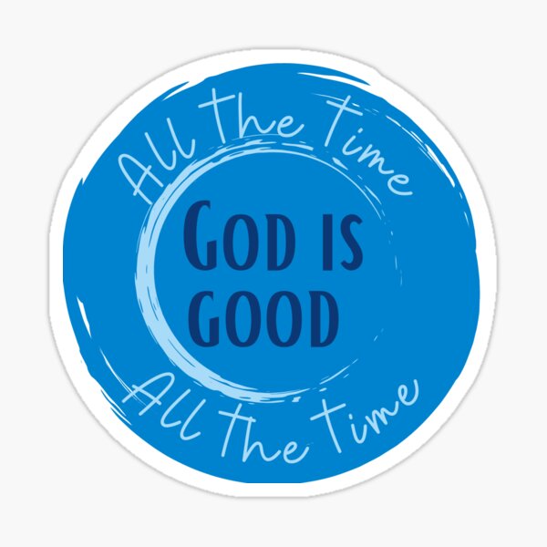 "God is Good All the Time Blue" Sticker for Sale by joygirl16