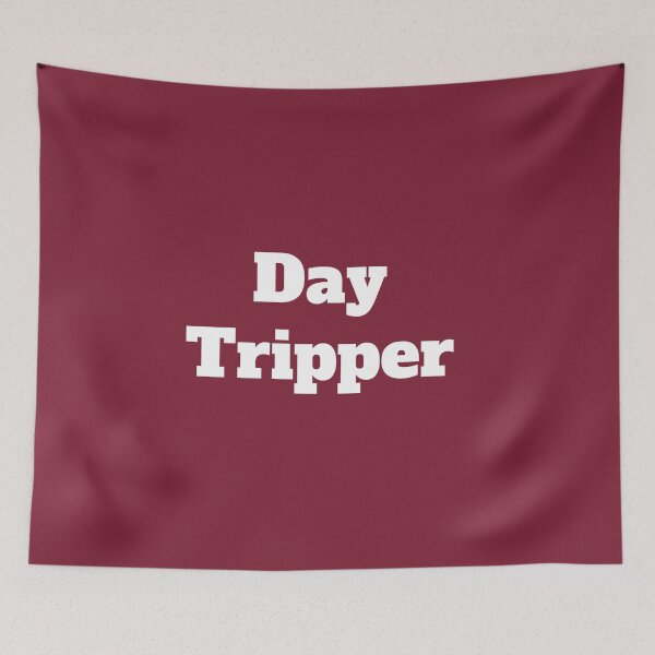Item preview, Day Tripper designed and sold by QuotesDogma.