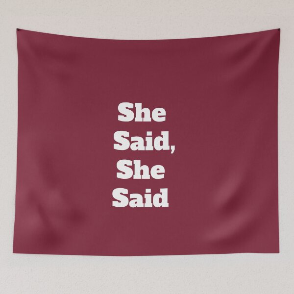 Item preview, She Said, She Said designed and sold by QuotesDogma.