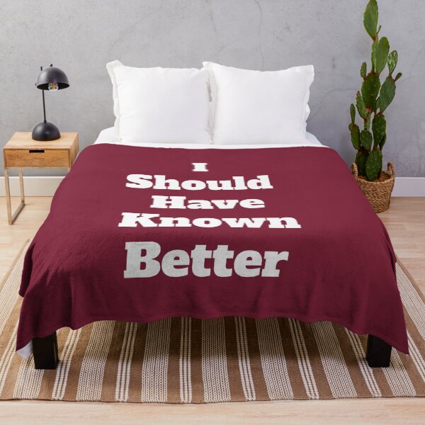 Item preview, I Should Have Known Better designed and sold by QuotesDogma.