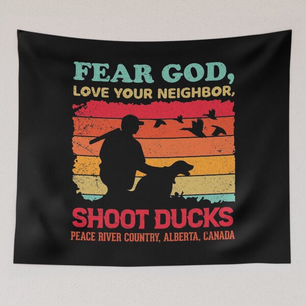 Item preview, Fear God, love your neighbor, shoot ducks - Peace River Country, Alberta, Canada designed and sold by crazy merchs.